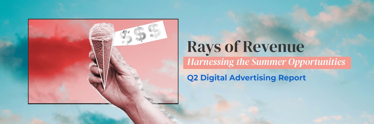 Q2 Report: Rays of Revenue-Harnessing the Summer Opportunities